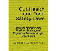 Gut Health and Food Safety Laws: Bridging Microbiology, Nutrition Science, and Regulatory Frameworks for Safer Living