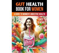 Gut Health Book for Women: A Complete Guide to Women's Digestive and Mental Health
