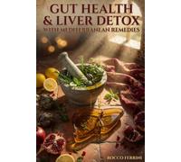Gut Health & Liver Detox with Mediterranean Remedies: A Complete Guide to Boosting Immunity, Reducing Inflammation & Preventing Kidney Stones Naturally