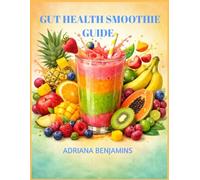 GUT HEALTH SMOOTHIE GUIDE