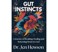 Gut Instincts: A Journey of Breaking, Healing and Returning Home to God