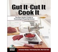 Gut It. Cut It. Cook It.: The Deer Hunter's Guide to Processing & Preparing Venison