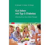 Gut leben mit Typ-1-Diabetes: Arbeitsbuch zur B, Dreyer, Hirsch, Schrader.