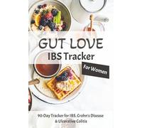 Gut Love: IBS Tracker for Women: 90-Days Tracker for IBS, Crohn’s Disease & Ulcerative Colitis | Food Diary & Symptom Log | 6x9 in