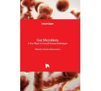 Gut Microbiota - A Key Player in Overall Human Pathologies: A Key Player in Overall Human Pathologies