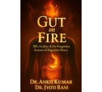 GUT ON FIRE: IBS, Acidity & the Forgotten Science of Digestive Peace (SILENT KILLERS)