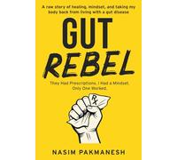 Gut Rebel: A raw story of healing, mindset, and taking my body back from living with a gut disease.
