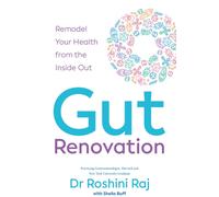 Gut Renovation: Your complete guide to the anti-aging, anti-inflammatory health benefits of digestive wellness, from a certified gastroenterologist