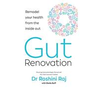 Gut Renovation: Your complete guide to the anti-aging, anti-inflammatory health benefits of digestive wellness, from a certified gastroenterologist