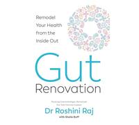 Gut Renovation: Your complete guide to the anti-aging, anti-inflammatory health benefits of digestive wellness, from a certified gastroenterologist