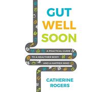 Gut Well Soon: A Practical Guide to a Healthier Body and a Happier Mind
