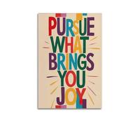 GUTAITER Pursue What Brings You Joy Happiness Quote Posters Retro Aesthetic Inspiring Wall Art Canvas Prints for Classroom Ofiice20x30inch(50x75cm) Unframe-style-2