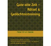 Gute alte Zeit - Rätsel & Gedächtnistraining: Großdruck-Rätselheft mit Sudoku, Wortsuchrätseln und Kopfrechnen - für Senioren und alle, die gerne rätseln.