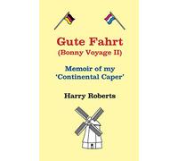 Gute Fahrt: Memoir of my continental caper: 2 (Bonny Voyage)