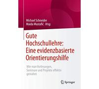 Gute Hochschullehre: Eine evidenzbasierte Orientierungshilfe: Wie man Vorlesungen, Seminare und Projekte effektiv gestaltet