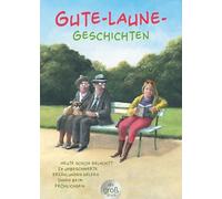 Gute-Laune-Geschichten: Das Geschenkbuch für Griesgrame, Morgenmuffel, Pechvögel, Pessimisten und alle, die das nie werden wollen - jetzt im Großdruck!