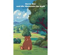 Gute Nacht Geschichte "Berta Bär und die Abenteuer im Wald" zum einschlafen: Einschlaf Geschichte für Kinder