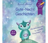 Gute-Nacht-Geschichten mit Affirmationen für leichtes Einschlafen: Vorlesebuch für Kinder ab 3 Jahren - Stressfreie Schlafbegleitung für emotionale Sicherheit - mehr Nähe, Gefühl und Vertrauen