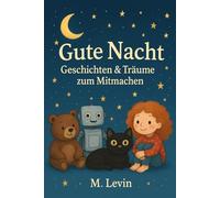 Gute Nacht - Geschichten & Träume zum Mitmachen: 8 liebevolle Erzählungen mit Mitmachseiten zum Ausmalen, Raten und Träumen