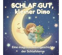 Gute Nacht, kleiner Dino: Eine magische Reimgeschichte der Schlafsterne