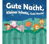 Gute Nacht, Kleiner Schatz, Gute Nacht!: Deutsche Ausgabe (German Edition)
