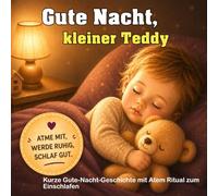 Gute Nacht,kleiner Teddy: Mitmach-Einschlafbuch ab 18 Monaten - kurze Gute-Nacht-Geschichte zum ruhigen Einschlafen