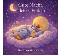 Gute Nacht, kleines Entlein: Eine sanfte Gute-Nacht-Geschichte zum Beruhigen und Einschlafen (Gute Nacht, ihr lieben Tiere!)