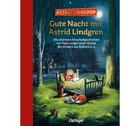 Gute Nacht mit Astrid Lindgren: Die schönsten Einschlafgeschichten von Pippi Langstrumpf, Michel, den Kindern aus Bullerbü u. a.