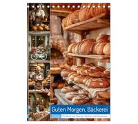 Guten Morgen, Bäckerei (Tischkalender 2026 DIN A5 hoch), CALVENDO Monatskalender: Bevor die Stadt erwacht, glühen in der Backstube schon die Öfen. Mit ... duftendes Brot und süße Träume aus Teig.