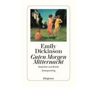 Guten Morgen, Mitternacht.: Gedichte und Briefe. Zweisprachig, Dickin PB.