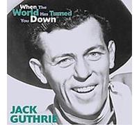 Guthrie, Jack - When The World Has Turned You Down