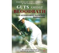 Guts Amidst Bloodbath: The Aunshuman Gaekwad Narrative