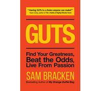 GUTS: Find Your Greatness, Beat the Odds, Live From Passion