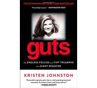 Guts: The Endless Follies and Tiny Triumphs of a Giant Disaster by Johnston, Kristen (January 22, 2013) Paperback
