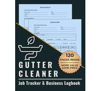 Gutter Cleaner Job Tracker & Business Logbook: Track Cleaning Estimates, Completed Jobs, Client Notes, and Payments in One Organized System