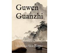 Guwen Guanzhi: An Anthology of Chinese Classical Prose