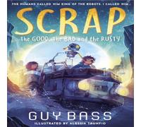 Guy Bass SCRAP: The Good, the Bad & the Rusty Paperback Book Guy Bass Multicolor