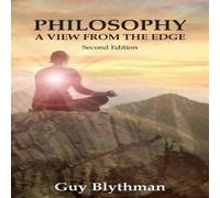 Guy Blythman PHILOSOPHY: A View From The Edge: Second Edition Paperback Book Guy Blythman Multicolor