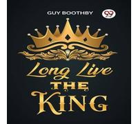 Guy Boothby Long Live the King Paperback Book Guy Boothby Multicolor