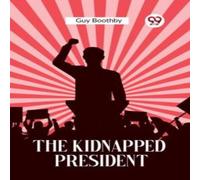 Guy Boothby The Kidnapped President Paperback Book Guy Boothby Multicolor