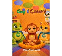 Guy & Cesar’s Using Your Voice: A Story About Listening to Your Feelings, Sharing Your Thoughts, and Knowing Your Voice Matters (Life Skills & Emotional Growth)