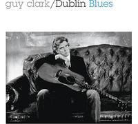 Guy Clark – Dublin Blues – 30th Anniversary Edition – Compass