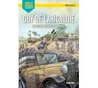 Guy de Larigaudie - Un scout autour du monde: Héros et héroïnes d'aujourd'hui