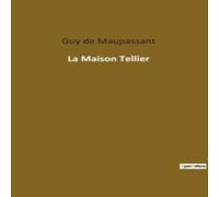 Guy de Maupassant La Maison Tellier:Chronique d'une maison close normande et d'une Guy de Maupassant Multicolor