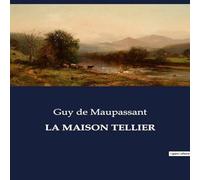 Guy de Maupassant LA MAISON TELLIER:Une exploration des mœurs et des émotions dans Guy de Maupassant Multicolor