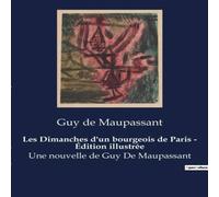 Guy de Maupassant Les Dimanches d'un bourgeois de Paris - Édition illustrée:Les Guy de Maupassant Multicolor