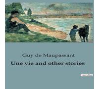 Guy de Maupassant Une vie & other stories:A Journey of Innocence & Discovery Guy de Maupassant Multicolor