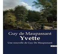 Guy de Maupassant Yvette:Les tribulations d'un jeune chanteur dans le monde des Guy de Maupassant Multicolor