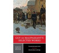 Guy de Maupassant's Selected Works : A Norton Critical Edition