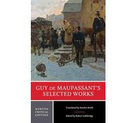 Guy de Maupassant's Selected Works : A Norton Critical Edition